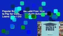 Popular Every Degree Debt Free: How to Pay for College   Graduate School Without Loans: How I Did