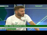 Yeni Transferimiz Tunay Torun Bursaspor Tv'de Soruları Yanıtladı