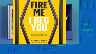 Library  Fire Me I Beg You: Quit Your Miserable Job (Without Risking it All)