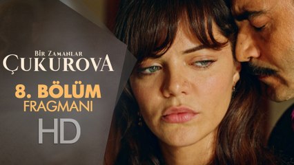 Bir Zamanlar Çukurova 8. Bölüm Fragmanı