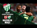 Hazırlık Maçı: Balıkesirspor - Bursaspor 1. Yarı