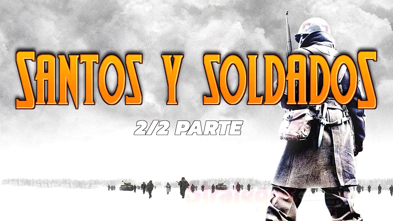 SANTOS Y SOLDADOS 2º parte
