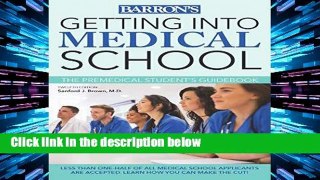 [P.D.F] Getting into Medical School: The Premedical Student s Guidebook (Barron s Getting Into