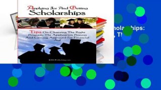 Popular Applying For And Getting Scholarships: Tips On Choosing The Right Program, The Application