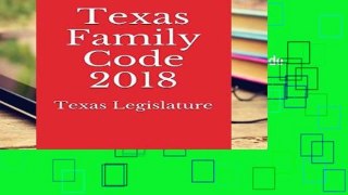 D.O.W.N.L.O.A.D [P.D.F] Texas Family Code 2018 [P.D.F]