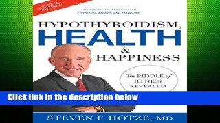 [P.D.F] Hypothyroidism, Health   Happiness: The Riddle of Illness Revealed [P.D.F]