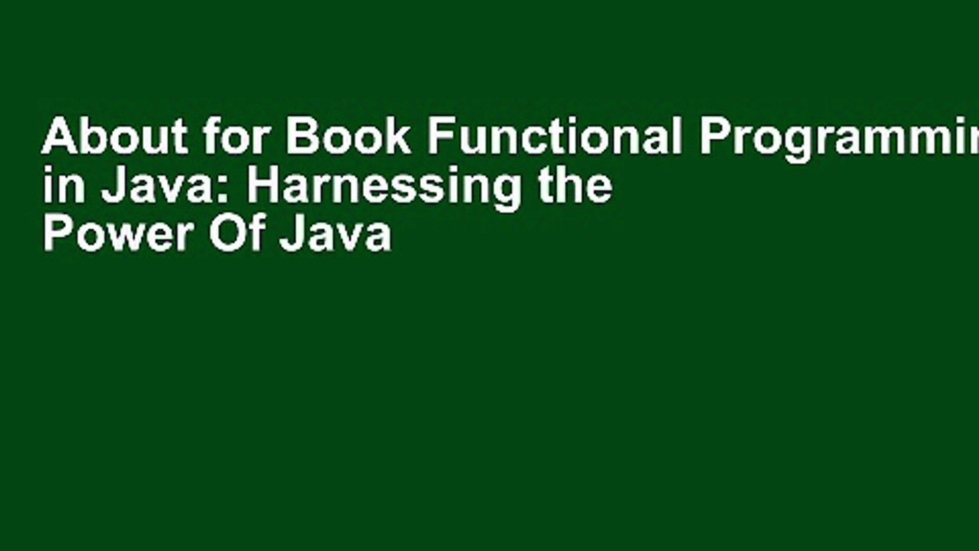 About for Book Functional Programming in Java: Harnessing the Power Of Java 8 Lambda Expressions