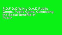 P.D.F D.O.W.N.L.O.A.D Public Goods, Public Gains: Calculating the Social Benefits of Public R D