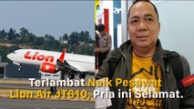 Kisah Penumpang yang Terlambat Naik Lion Air JT610