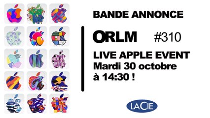 Bande Annonce ORLM 310 : Live Apple Special Event iPad, MacBook, mardi 30 octobre à partir de 14:30