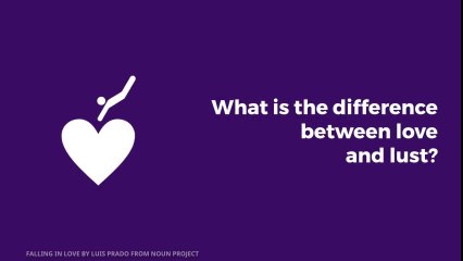 What’s the difference between love and lust