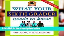 D.O.W.N.L.O.A.D [P.D.F] What Your Sixth Grader Needs to Know: Fundamentals of a Good Sixth-Grade