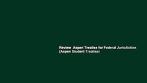 Review  Aspen Treatise for Federal Jurisdiction (Aspen Student Treatise)