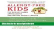 [P.D.F] Allergy-Free Kids: The Science-Based Approach to Preventing Food Allergies [E.B.O.O.K]