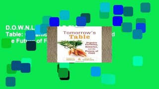 D.O.W.N.L.O.A.D [P.D.F] Tomorrow s Table: Organic Farming, Genetics, and the Future of Food