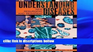 D.O.W.N.L.O.A.D [P.D.F] Understanding New, Resurgent, and Resistant Diseases: How Man and