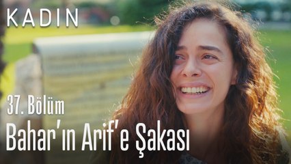Bahar'ın Arif'e şakası - Kadın 37. Bölüm