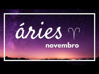 [ ÁRIES ] HORÓSCOPO MENSAL / NOVEMBRO 2018 ✨