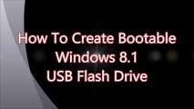 How To Create a Bootable Windows 8.1 USB Flash Drive