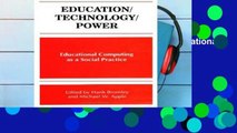 [P.D.F] Education/Technology/Power: Educational Computing As a Social Practice (SUNY Series,