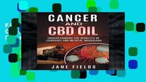 F.R.E.E [D.O.W.N.L.O.A.D] Cancer and CBD OIL - Understanding the Benefits of Cannabis   Medical