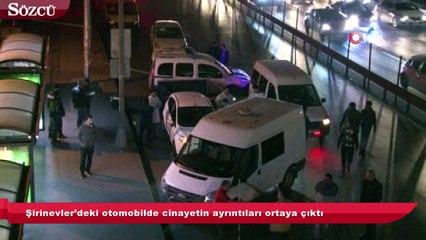 Şirinevler’deki otomobilde cinayetin ayrıntıları ortaya çıktı
