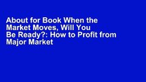 About for Book When the Market Moves, Will You Be Ready?: How to Profit from Major Market Events