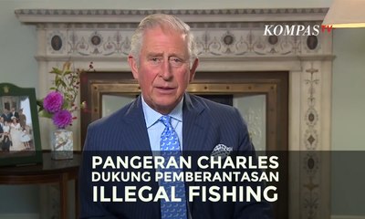 Pangeran Charles Dukung Pemberantasan Illegal Fishing
