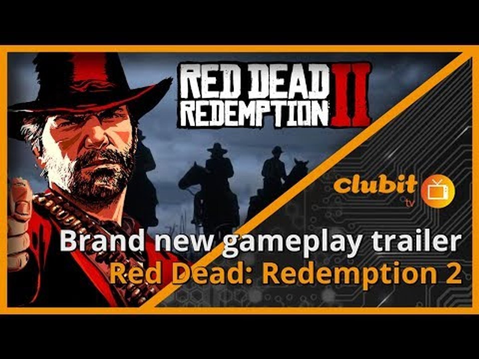 Red Dead: Redemption 2 gameplay trailer discussions - ClubitTV Show