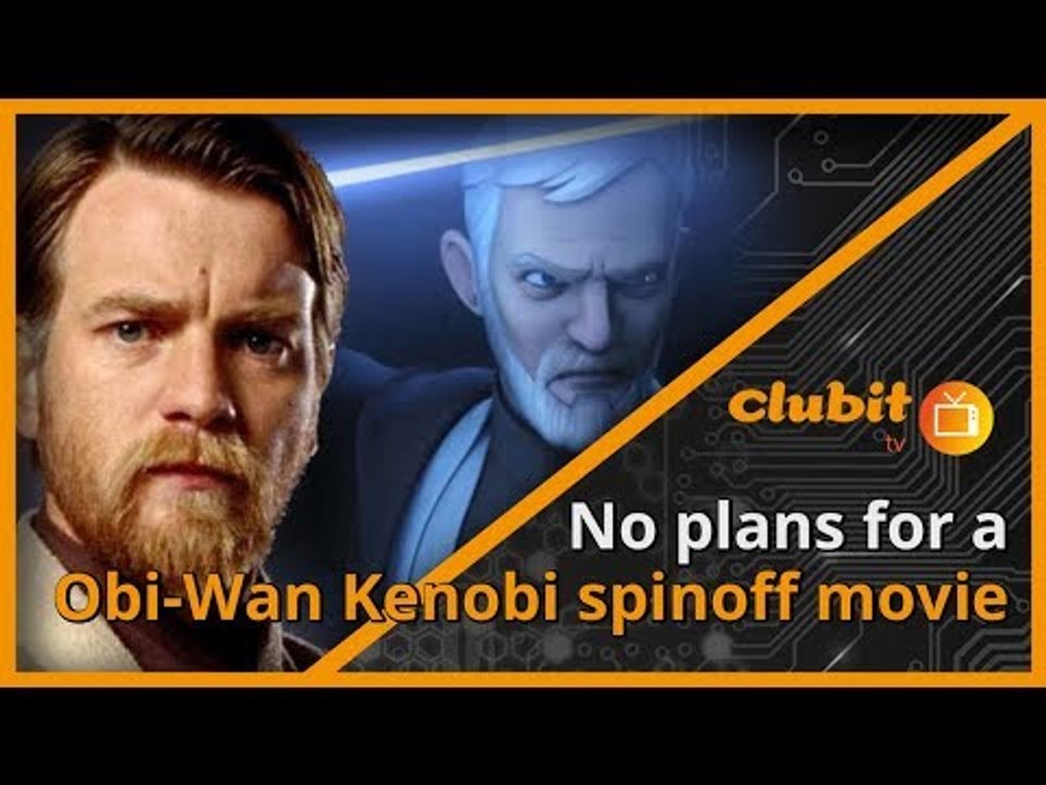 No plans for an Obi-Wan Kenobi spin-off Star Wars movie - ClubitTV Show