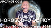 EL MEJOR HOROSCOPO DE HOY ARCANOS Martes 30 de Octubre de 2018
