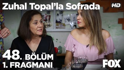 Zuhal Topal'la Sofrada 48. Bölüm 1. Fragmanı