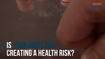 Is Thailand's FDA Creating a Health Risk?