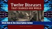 D.O.W.N.L.O.A.D [P.D.F] Twelve Diseases That Changed Our World [E.P.U.B]