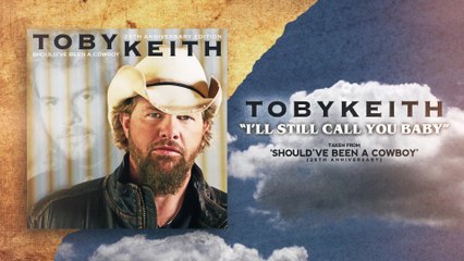 Toby Keith - I'll Still Call You Baby