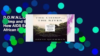 D.O.W.N.L.O.A.D [P.D.F] The Chimp and the River - How AIDS Emerged from an African Forest [E.P.U.B]