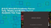[P.D.F] 2018-2019 Academic Planner: Daily, Weekly and Monthly Planner Academic Year August 2018 -