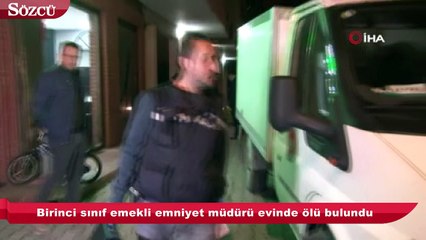 Birinci sınıf emekli emniyet müdürü evinde ölü bulundu