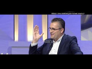 Opinion - Perse e dha doreheqjen Fatmir Xhafaj? (30 tetor 2018)