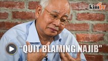 Najib: Stop blaming Najib