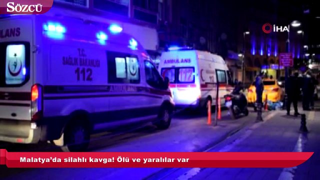 Malatya’da silahlı kavga! Ölü ve yaralılar var