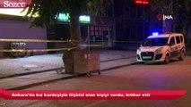 Ankara’da kız kardeşiyle ilişkisi olan kişiyi vurdu, intihar etti
