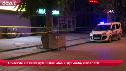 Ankara’da kız kardeşiyle ilişkisi olan kişiyi vurdu, intihar etti