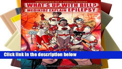 D.O.W.N.L.O.A.D [P.D.F] What s Up with Bill?: Medikidz Explain Epilepsy (Superheroes on a Medical