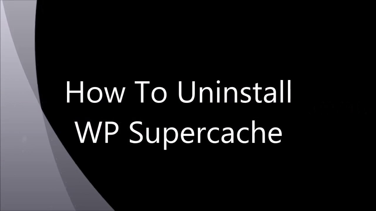 How To Uninstall WP Super cache | Wordpress Plugin