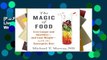 [P.D.F] The Magic of Food: Live Longer and Healthier--and Lose Weight--with the Synergetic Diet