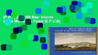 [P.D.F] Blue Hill Bay: Islands of the Mid-Maine Coast [E.P.U.B]