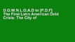 D.O.W.N.L.O.A.D in [P.D.F] The First Latin American Debt Crisis: The City of London and the