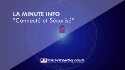 La minute info - Connecté et sécurisé ! La Sécurisation des appareils mobile