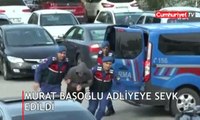 Murat Başoğlu adliyeye böyle getirildi